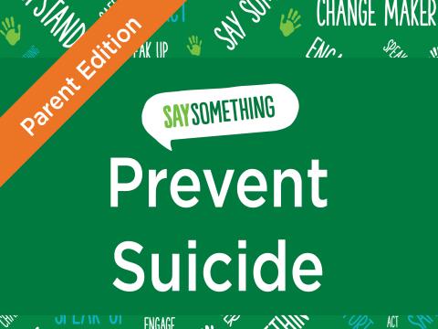 Say Something Prevent Suicide Parent Edition