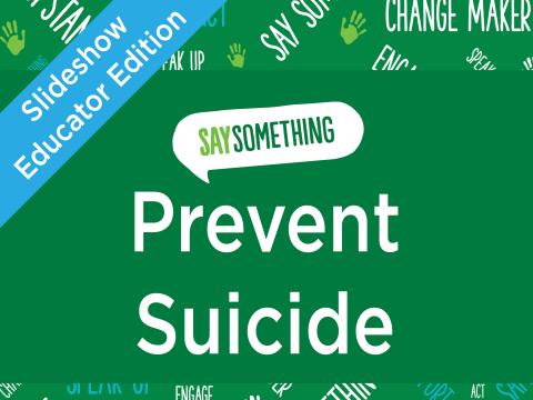 Prevent Suicide- Educator Slideshow